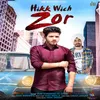 About Hikk Wich Zor Song